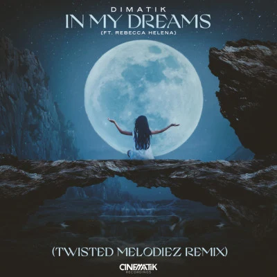 DimatikIn My Dreams (feat. Rebecca Helena) [Twisted Melodiez Remix]