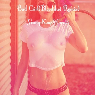 YoungKayBad Girl(Bloodshot Remix)