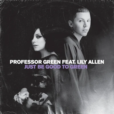 Professor GreenJust Be Good To Green