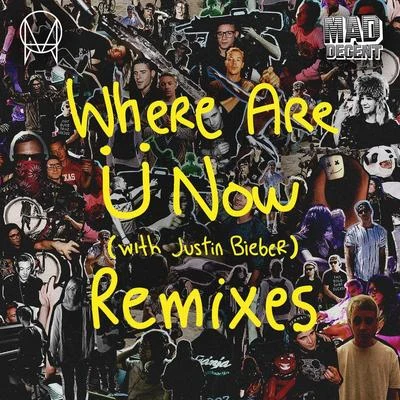 Jack ÜWild Boyz!Where Are U Now (with Justin Bieber) [Remixes]