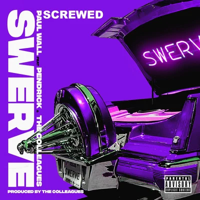 Paul WallSwishahouseSwerve (Screwed)