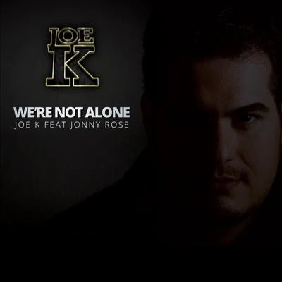 Joe KWe&#x27;re Not Alone