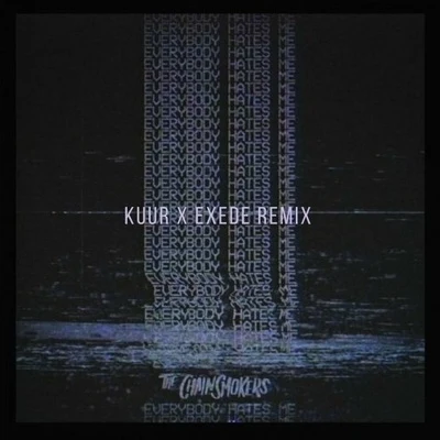 Exede/Syenceeverybody hates me (K UU人exe的remix)