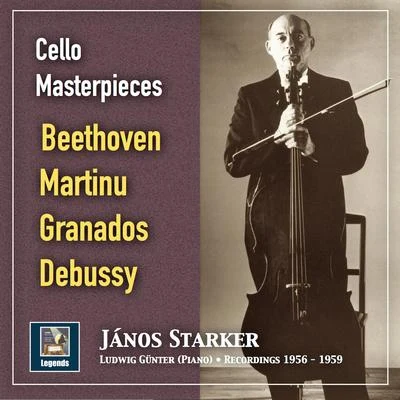 János StarkerCello Masterpieces: János Starker Plays Beethoven, Martinů, Granados & Debussy (2019 Remaster)