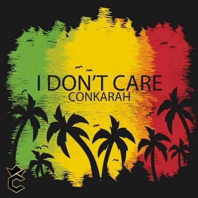 ConkarahRosie DelmahI Dont Care