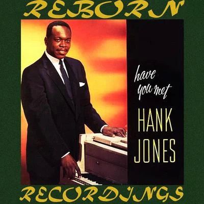 Hank JonesHave You Met Hank Jones? (HD Remastered)