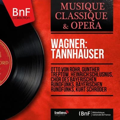 Akademie für Alte Musik Berlin/Chor des Bayerischen Rundfunks/Anke Vondung/Christian Immler/Rachel Harnisch/Sonja Philippin/Peter Dijkstra/Max Hanft/Maximilian SchmittWagner: Tannhauser (Mono Version)