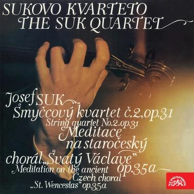 Suk QuartetJosef SukPavel StepanSuk TrioSuk: String Quartet No. 2, Meditation on the Old Czech Chorale Saint Wenceslas