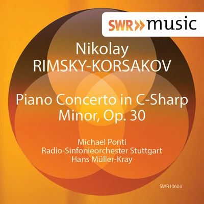 Michael PontiRIMSKY-KORSAKOV, N.A.: Piano Concerto, Op. 30 (Ponti, Stuttgart Radio Symphony, Müller-Kray)