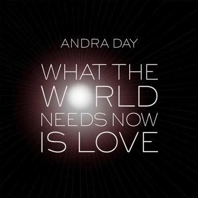 Andra DayWhat the World Needs Now