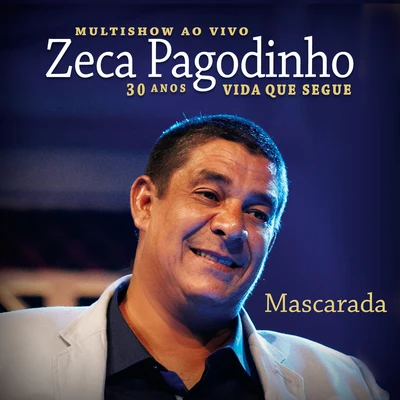 Zeca Pagodinho/Maysa/Ana Cañas/Só Pra Contrariar/Clara Moreno/Leny Andrade/Orlando Silva/Luiz Gonzaga/Quintino & Blasterjaxx/João BoscoMascarada