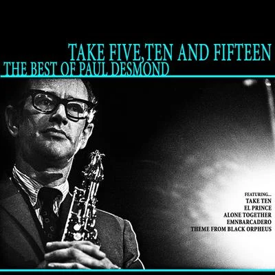 Paul DesmondTake Five, Ten and Fifteen - The Best of Paul Desmond