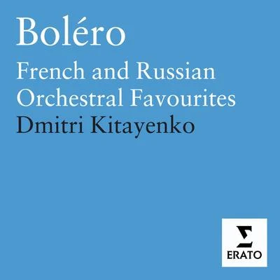 Evgeni Nestrenko/Svetlana Volkova/Alexander Fedin/USSR TV and Radio Large Chorus/Emilia Moskvitina/Vladimir Matorin/Philharmonic Symphony Orchestra/Raisa Kotova/Dmitri KitayenkoBoléro - French and Russian orchestral favourites