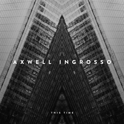 Axwell Λ IngrossoThis Time