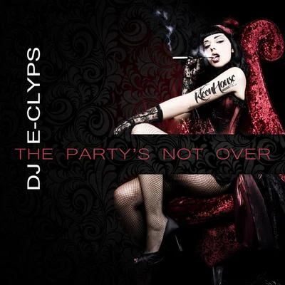 DJ E-ClypsThe Partys Not Over