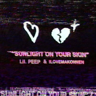 Lil Peep/iLoveMakonnenSunlight On Your Skin