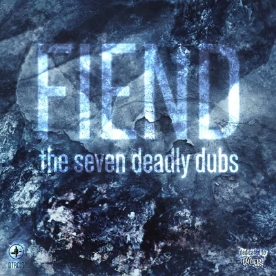 FiendThe Seven Deadly Dubs