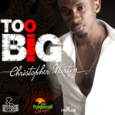 Christopher MartinToo Big - Single