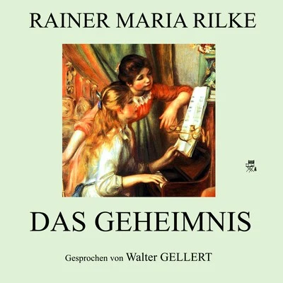 Rainer Maria RilkeDas Geheimnis