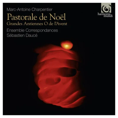 Boston Early Music Festival Chamber Ensemble/Stephen Stubbs/Marc-Antoine Charpentier/Paul ODetteCharpentier: Pastorale de Noël – Grandes Antiennes O de l’Avent