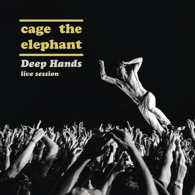 Cage the ElephantDeep Hands: Live Session