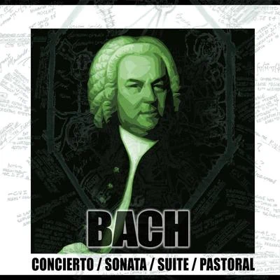 BachConcierto, Sonata, Suite & Pastoral