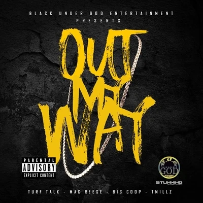 Mac ReeseDopey LoczLil RaiderOut My Way (feat. Turf Talk, Big Coop & T Millz)