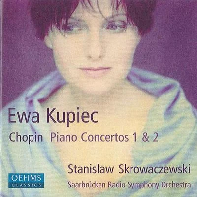 Ewa KupiecCHOPIN, F.: Piano Concertos Nos. 1 and 2 (Kupiec, Saarbrucken Radio Symphony, Skrowaczewski)