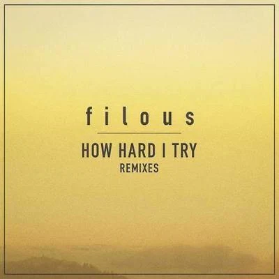 filousJames HerseyHow Hard I Try (Remixes)