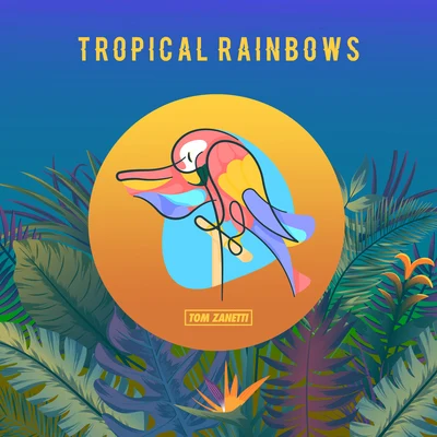 Tom ZanettiTropical Rainbows