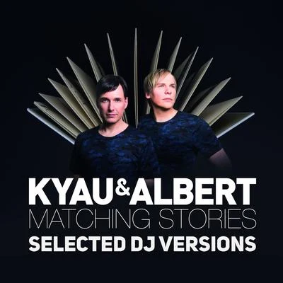 Kyau & Albert/Maywave/Sound QuelleMatching Stories (Selected DJ Versions)