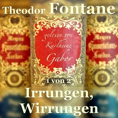 Theodor Fontane/Gottfried Keller/Johann Wolfgang von Goethe/Heinrich Heine/Georg Büchner/Wilhelm Busch/Arthur Schnitzler/Marie V one B哪兒-E是陳八尺/Friedrich GlauserIrrungen, Wirrungen (1 von 2)