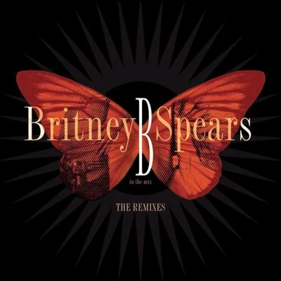 Britney SpearsB In The Mix - The Remixes