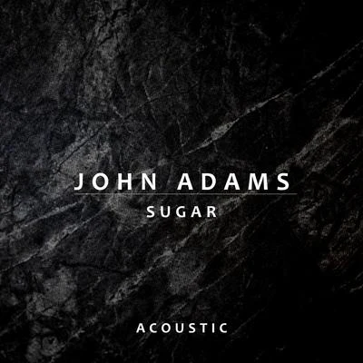 John Adams/Laura EvansSugar (Acoustic)