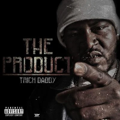 Trick DaddyThe Prodcut