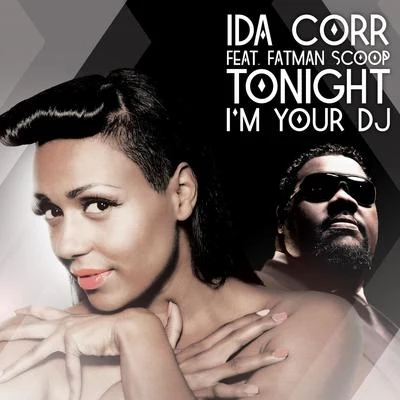 Ida Corr/Fedde Le GrandTonight Im Your DJ (feat. Fatman Scoop)