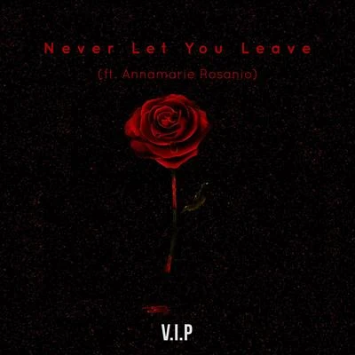 with love/Outr3ach/Annamarie RosanioNever Let You Leave (VIP Remix)