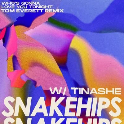 Snakehips/Nicole MillarWhos Gonna Love You Tonight (feat. Tinashe) [Tom Everett Remix]