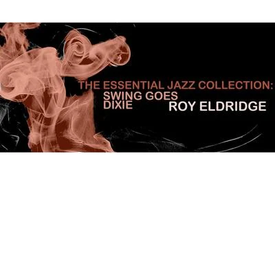 Trigger Alpert/Billy Rowland/Roy EldridgeThe Essential Jazz Collection: Swing Goes Dixie