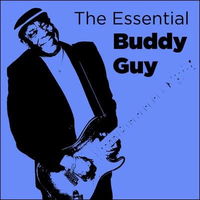 Buddy GuyThe Essential Buddy Guy