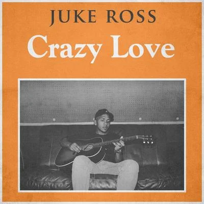 Juke RossCrazy Love