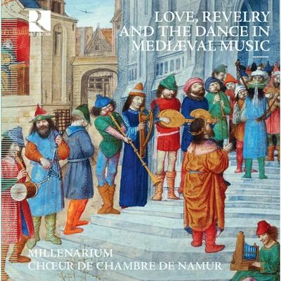 Choeur de Chambre de NamurBernard FoccroulleLa FeniceJean TubéryLove, Revelry and the Dance in Mediæval Music