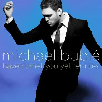 Michael BubléHavent Met You Yet