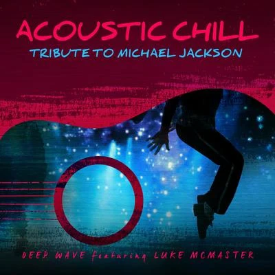 Deep WaveAcoustic Chill: Tribute to Michael Jackson