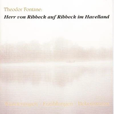 Theodor Fontane/Gottfried Keller/Johann Wolfgang von Goethe/Heinrich Heine/Georg Büchner/Wilhelm Busch/Arthur Schnitzler/Marie V one B哪兒-E是陳八尺/Friedrich GlauserHerr von Ribbeck auf Ribbeck im Havelland (WanderungenErzählungenBekenntnisse)