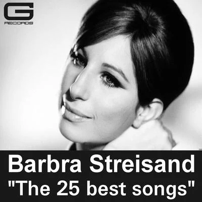 Barbra StreisandThe 25 Best Songs