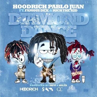 Hoodrich Pablo Juan/Lil Dude/GoonewDiamond Dance (feat. Famous Dex & Rich The Kid)