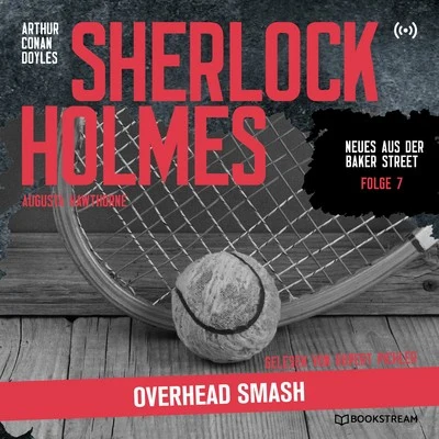 Sherlock HolmesSherlock Holmes: Overhead Smash (Neues aus der Baker Street 7)