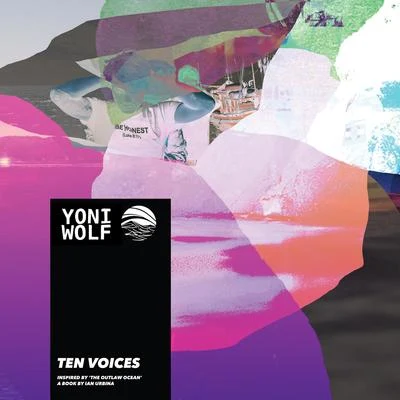 Yoni Wolf/Gregory Pepper/Mo Niklz/Anonymous Inc./Kenny Dennis/Patrick Schneeweis/Mestizo/SOLE/Quintino & Blasterjaxx/CeschiTen Voices (Inspired by The Outlaw Ocean a book by Ian Urbina)