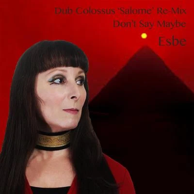 EsbeDont Say Maybe (Dub Colossus Salome Re-Mix)